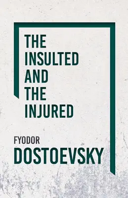 Urazení a zranení - The Insulted and the Injured