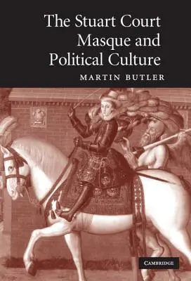 Stuartovská dvorská maska a politická kultúra - The Stuart Court Masque and Political Culture