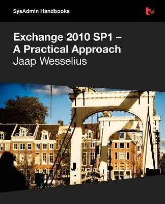Exchange 2010 Sp1 - praktický prístup - Exchange 2010 Sp1 - A Practical Approach