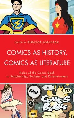 Komiks ako história, komiks ako literatúra: Úlohy komiksu vo vede, spoločnosti a zábave - Comics as History, Comics as Literature: Roles of the Comic Book in Scholarship, Society, and Entertainment