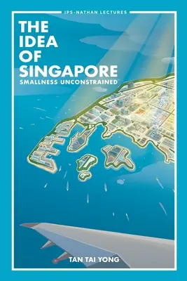 Idea Singapuru, The: Malosť bez obmedzení - Idea of Singapore, The: Smallness Unconstrained
