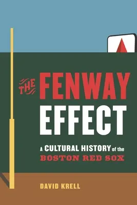 The Fenway Effect (Efekt Fenway): Kultúrne dejiny bostonských Red Sox - The Fenway Effect: A Cultural History of the Boston Red Sox