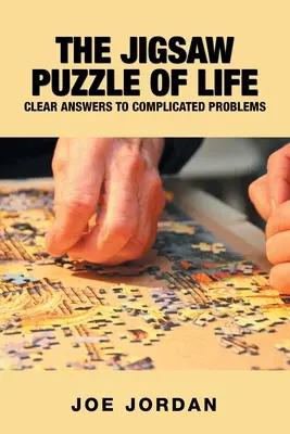 Skladačka života: Jasné odpovede na komplikované problémy - The Jigsaw Puzzle of Life: Clear Answers to Complicated Problems