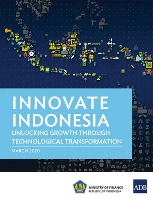 Inovácia Indonézie: Uvoľnenie rastu prostredníctvom technologickej transformácie - Innovate Indonesia: Unlocking Growth through Technological Transformation
