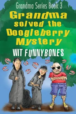 Babička vyriešila záhadu Doogleberry: (2022): Záhada Dooguleho záhady: smiešna dobrodružná detská kniha (2022) - Grandma solved the Doogleberry Mystery: Laugh-out-loud funny adventure children's book (2022)