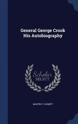 Autobiografia generála Georgea Crooka - General George Crook His Autobiography