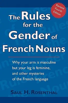 Pravidlá pre rod francúzskych podstatných mien: Revidované štvrté vydanie - The Rules for the Gender of French Nouns: Revised Fourth Edition