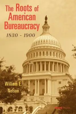 Korene americkej byrokracie, 1830-1900 - The Roots of American Bureaucracy, 1830-1900