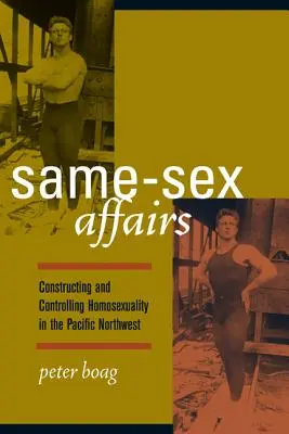 Záležitosti osôb rovnakého pohlavia: Konštrukcia a kontrola homosexuality na severozápade Tichého oceánu - Same-Sex Affairs: Constructing and Controlling Homosexuality in the Pacific Northwest