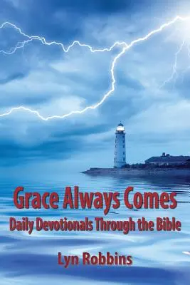 Milosť prichádza vždy: Každodenné pobožnosti prostredníctvom Biblie - Grace Always Comes: Daily Devotionals Through the Bible