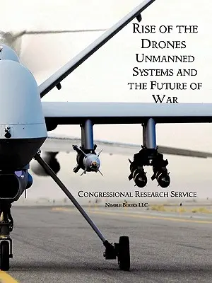 Vzostup bezpilotných lietadiel: Bezpilotné systémy a budúcnosť vojny - Rise of the Drones: Unmanned Systems and the Future of War