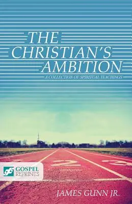 Ambície kresťana: Zbierka duchovného učenia - The Christian's Ambition: A Collection of Spiritual Teachings