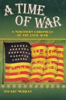 Čas vojny: Kronika občianskej vojny na severe - A Time of War: A Northern Chronicle of the Civil War