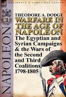Vojny v Napoleonovej ére - 2. zväzok: Egyptská a sýrska kampaň a vojny druhej a tretej koalície, 1798-1805 - Warfare in the Age of Napoleon-Volume 2: The Egyptian and Syrian Campaigns & the Wars of the Second and Third Coalitions, 1798-1805