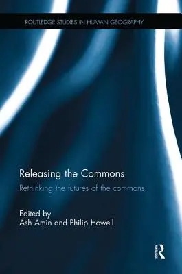 Uvoľňovanie spoločného: Prehodnotenie budúcnosti spoločného majetku - Releasing the Commons: Rethinking the futures of the commons