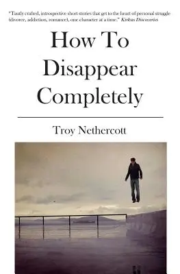 Ako úplne zmiznúť - How To Disappear Completely