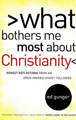 Čo ma najviac trápi na kresťanstve: Úprimné úvahy otvoreného nasledovníka Krista - What Bothers Me Most about Christianity: Honest Reflections from an Open-Minded Christ Follower