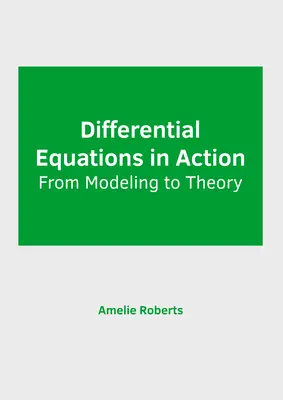 Diferenciálne rovnice v praxi: Od modelovania k teórii - Differential Equations in Action: From Modeling to Theory