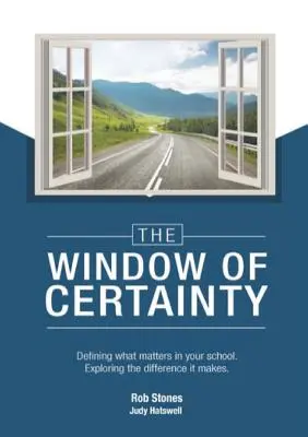 Okno istoty: Vymedzenie toho, na čom vo vašej škole záleží, a skúmanie toho, aký je to rozdiel - The WINDOW of CERTAINTY: Defining what matters in your school, Exploring the difference it makes