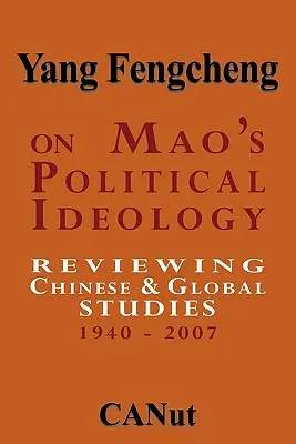 O Maovej politickej ideológii: Prehľad čínskych a svetových štúdií 1940 - 2007 - On Mao's Political Ideology: Reviewing Chinese and Global Studies 1940-2007