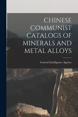 Čínske komunistické katalógy minerálov a kovových zliatin - Chinese Communist Catalogs of Minerals and Metal Alloys