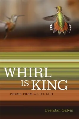 Vír je kráľ: Básne zo zoznamu života - Whirl Is King: Poems from a Life List