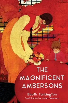 The Magnificent Ambersons (The Warbler Classics Annotated Edition) - The Magnificent Ambersons (Warbler Classics Annotated Edition)