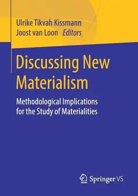 Diskusia o novom materializme: Metodologické dôsledky pre štúdium materialít - Discussing New Materialism: Methodological Implications for the Study of Materialities
