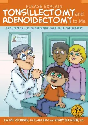 Vysvetlite mi, prosím, tonzilektómiu a adenoidektómiu: Kompletný sprievodca prípravou dieťaťa na operáciu, 3. vydanie - Please Explain Tonsillectomy & Adenoidectomy to Me: A Complete Guide to Preparing Your Child for Surgery, 3rd Edition