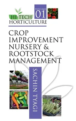 Hi-Tech Horticulture: Zväzok 1: Školky na zlepšenie plodín a manažment podpníkov - Hi-Tech Horticulture: Volume 1: Crop Improvement Nursery and Rootstock Management