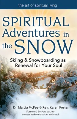 Duchovné dobrodružstvá na snehu: Lyžovanie a snowboarding ako obnova pre vašu dušu - Spiritual Adventures in the Snow: Skiing & Snowboarding as Renewal for Your Soul