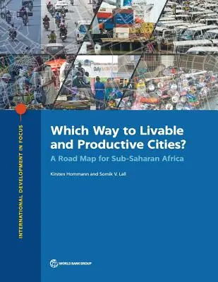 Ktorá cesta k životaschopným a produktívnym mestám? A Road Map for Sub-Saharan Africa (Plán pre subsaharskú Afriku) - Which Way to Livable and Productive Cities?: A Road Map for Sub-Saharan Africa