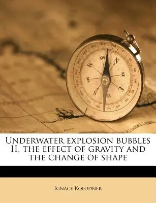 Podvodné explózne bubliny II, vplyv gravitácie a zmena tvaru - Underwater Explosion Bubbles II, the Effect of Gravity and the Change of Shape