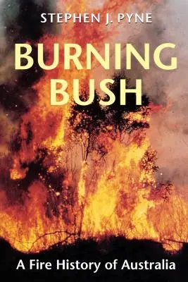 Horiaci ker: Požiarne dejiny Austrálie - Burning Bush: A Fire History of Australia