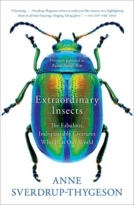 Mimoriadny hmyz: Báječné a nepostrádateľné tvory, ktoré riadia náš svet - Extraordinary Insects: The Fabulous, Indispensable Creatures Who Run Our World