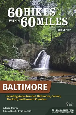 60 túr v okruhu 60 míľ: Baltimore: Vrátane okresov Anne Arundel, Baltimore, Carroll, Harford a Howard - 60 Hikes Within 60 Miles: Baltimore: Including Anne Arundel, Baltimore, Carroll, Harford, and Howard Counties