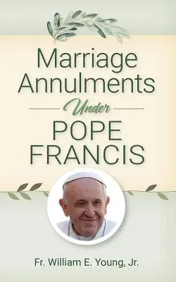 Anulácie manželstva pod vedením pápeža Františka - Marriage Annulments Under Pope Francis