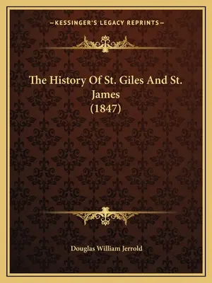 História svätého Jilja a svätého Jakuba (1847) - The History Of St. Giles And St. James (1847)