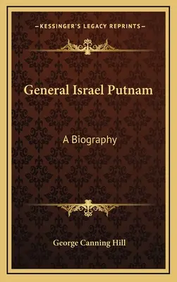 Generál Israel Putnam: (General Putnam): A Biography (Životopis) - General Israel Putnam: A Biography