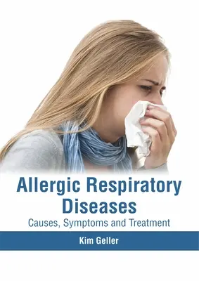 Alergické ochorenia dýchacích ciest: Príčiny, príznaky a liečba - Allergic Respiratory Diseases: Causes, Symptoms and Treatment