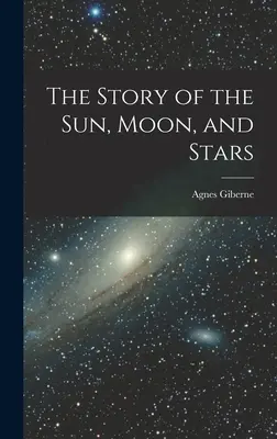 Príbeh Slnka, Mesiaca a hviezd - The Story of the Sun, Moon, and Stars