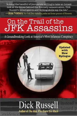 Na stope vrahov JFK: JFK: Prelomový pohľad na najznámejšie americké sprisahanie - On the Trail of the JFK Assassins: A Groundbreaking Look at America's Most Infamous Conspiracy