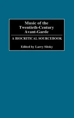 Hudba avantgardy dvadsiateho storočia: biokritická príručka - Music of the Twentieth-Century Avant-Garde: A Biocritical Sourcebook