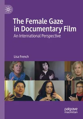Ženský pohľad v dokumentárnom filme: Medzinárodná perspektíva - The Female Gaze in Documentary Film: An International Perspective
