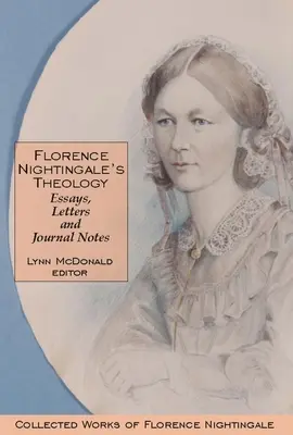Teológia Florence Nightingalovej: Eseje, listy a poznámky z denníkov: Florence Nightingalovej, zväzok 3 - Florence Nightingale's Theology: Essays, Letters and Journal Notes: Collected Works of Florence Nightingale, Volume 3