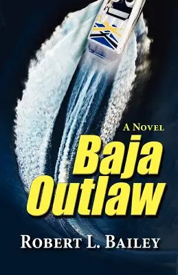 Baja Outlaw, román - Baja Outlaw, a Novel