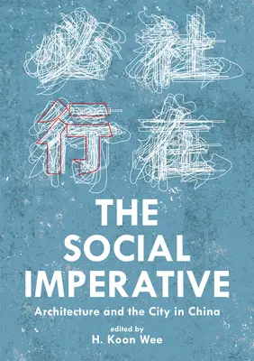 Sociálny imperatív: Architektúra a mesto v Číne - The Social Imperative: Architecture and the City in China
