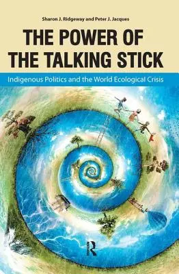 Sila hovoriacej palice: Domorodá politika a svetová ekologická kríza - Power of the Talking Stick: Indigenous Politics and the World Ecological Crisis