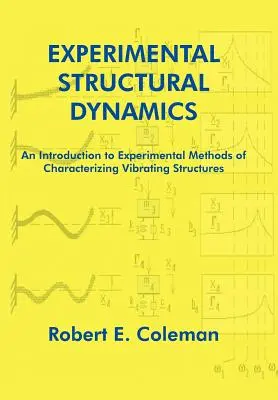 Experimentálna štrukturálna dynamika: Úvod do experimentálnych metód charakterizácie kmitajúcich štruktúr - Experimental Structural Dynamics: An Introduction to Experimental Methods of Characterizing Vibrating Structures