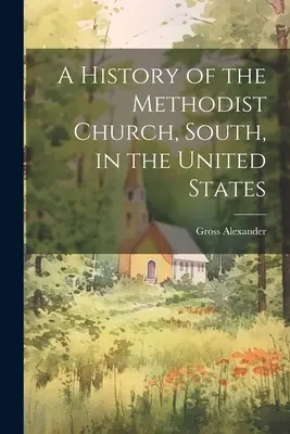 Dejiny metodistickej cirkvi na juhu Spojených štátov amerických - A History of the Methodist Church, South, in the United States